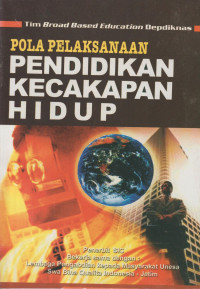 Image of Pola Pelaksanaan Pendidikan Kecakapan Hidup : Melalui Pendekatan Pendidikan Berbasis Luas