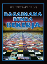 Image of Seri Pustaka Sains : Bagaimana Benda Bekerja